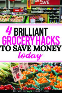 4 Simple Grocery Hacks That Will Save You Money Today | Becoming Life Smart