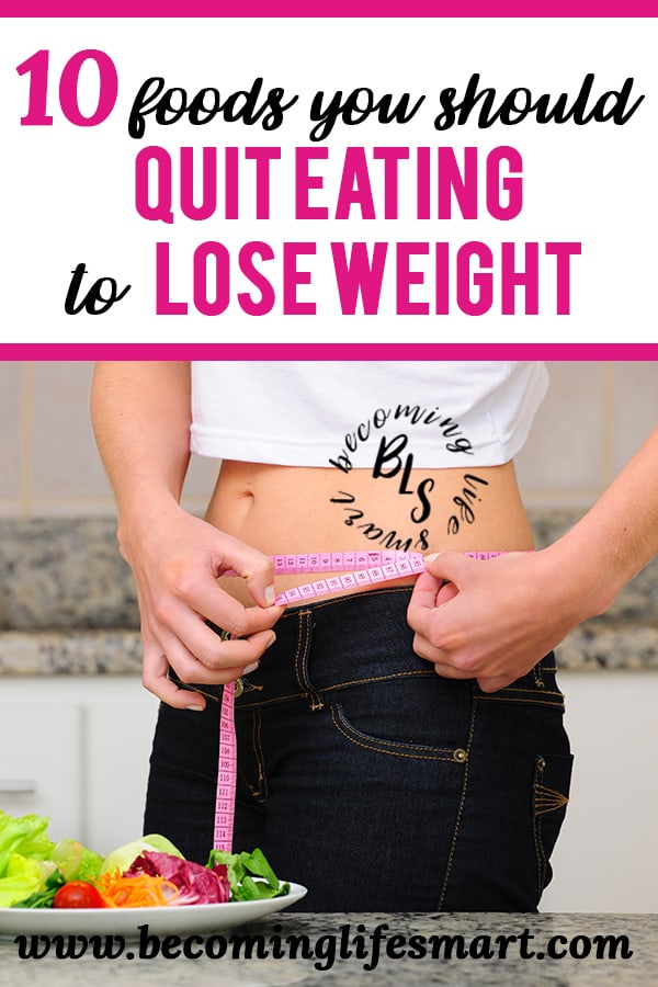 10 Foods I Quit Eating To Lose Weight | Becoming Life Smart