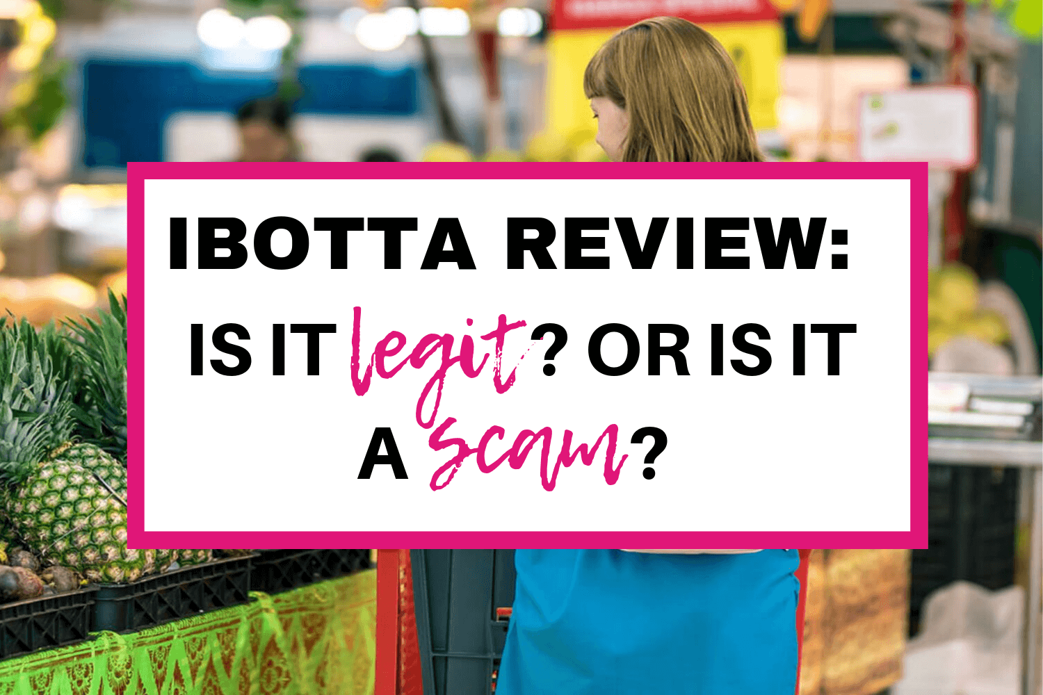 Ibotta Review: Is Ibotta Legit? Is It A Scam? Worth It? (2019)